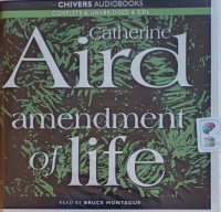 Amendment of Life written by Catherine Aird performed by Bruce Montague on Audio CD (Unabridged)